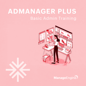 ADManager Plus - Basic Admin Training